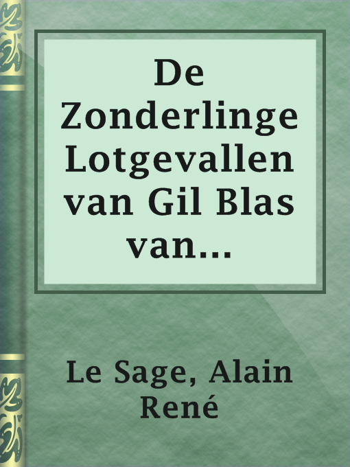 Title details for De Zonderlinge Lotgevallen van Gil Blas van Santillano by Alain René Le Sage - Available